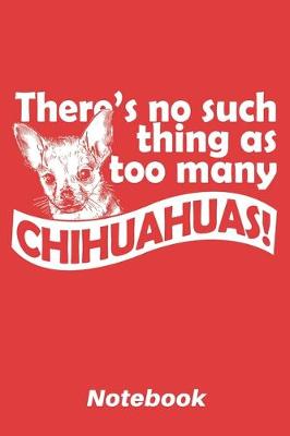 Book cover for There's no such thing as too many chihuahuas