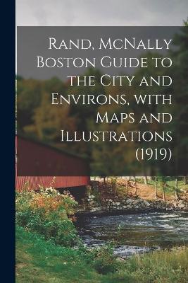 Book cover for Rand, McNally Boston Guide to the City and Environs, With Maps and Illustrations (1919)