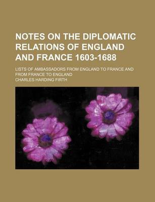 Book cover for Notes on the Diplomatic Relations of England and France 1603-1688; Lists of Ambassadors from England to France and from France to England