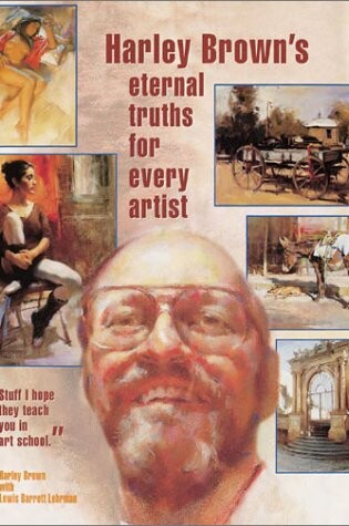 Cover of Harley Brown's Eternal Truths for Every Artist