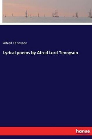Cover of Lyrical poems by Afred Lord Tennyson