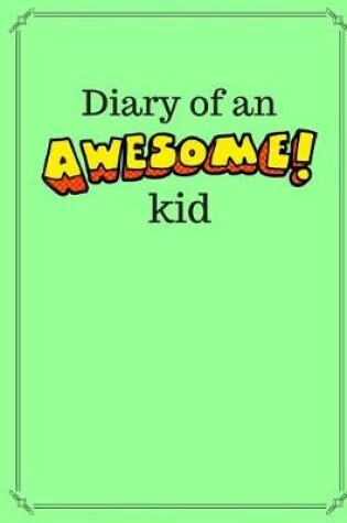 Cover of Diary of an Awesome Kid (Kid's Creative Journal)