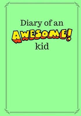 Book cover for Diary of an Awesome Kid (Kid's Creative Journal)