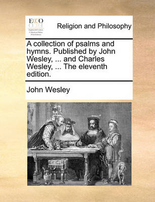 Book cover for A Collection of Psalms and Hymns. Published by John Wesley, ... and Charles Wesley, ... the Eleventh Edition.