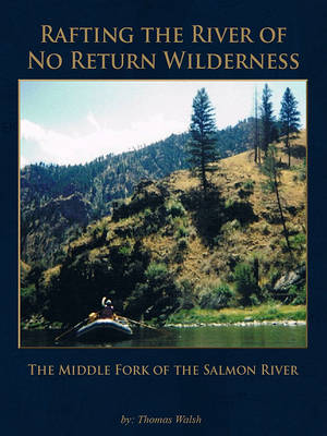 Book cover for Rafting the River of No Return Wilderness - The Middle Fork of the Salmon River