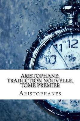 Book cover for Aristophane; Traduction Nouvelle, Tome Premier