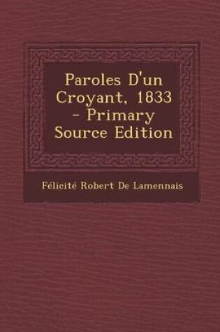 Cover of Paroles d'Un Croyant, 1833 - Primary Source Edition