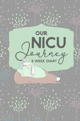 Cover of Our NICU Journey, 9 Week Diary