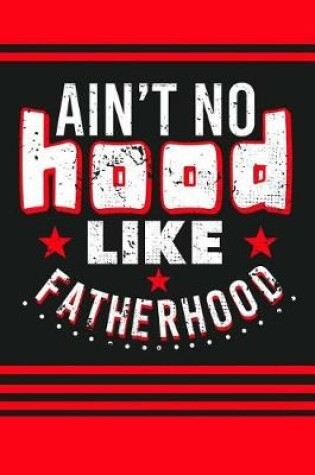 Cover of Ain't No Hood Like Fatherhood