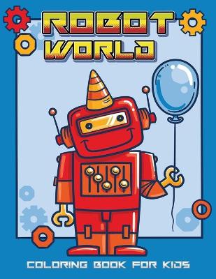 Book cover for Robot World Coloring Book for Kids