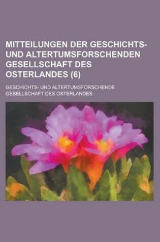 Cover of Mitteilungen Der Geschichts- Und Altertumsforschenden Gesellschaft Des Osterlandes (6 )