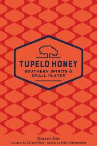Cover of Tupelo Honey Souther Spirits and Small Plates
