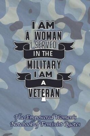 Cover of I Am a Woman I Served in the Military I Am a Veteran