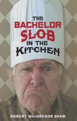 Book cover for The Bachelor Slob in the Kitchen