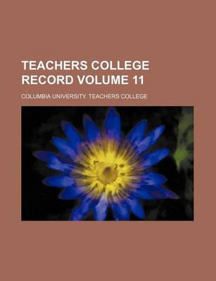 Book cover for Teachers College Record Volume 11