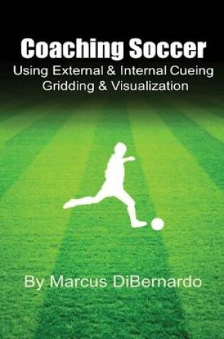 Cover of Coaching Soccer Using External & Internal Cueing Gridding & Visualization