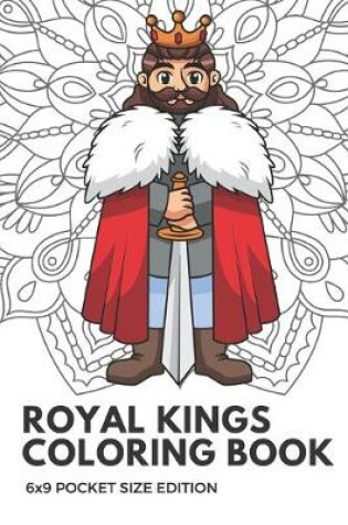 Cover of Royal Kings Coloring Book 6x9 Pocket Size Edition