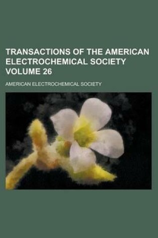 Cover of Transactions of the American Electrochemical Society Volume 26