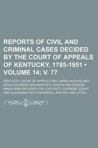 Cover of Reports of Civil and Criminal Cases Decided by the Court of Appeals of Kentucky, 1785-1951 (Volume 14; V. 77)