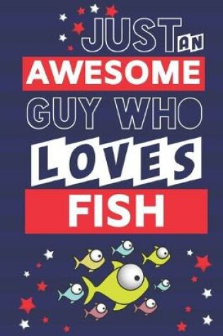 Cover of Just an Awesome Guy Who Loves Fish