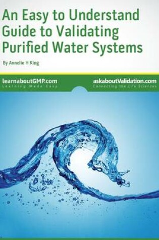 Cover of An Easy to Understand Guide to Validating Purified Water Systems