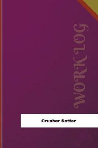 Cover of Crusher Setter Work Log