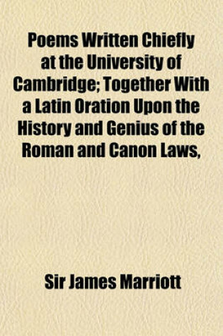 Cover of Poems Written Chiefly at the University of Cambridge; Together with a Latin Oration Upon the History and Genius of the Roman and Canon Laws,