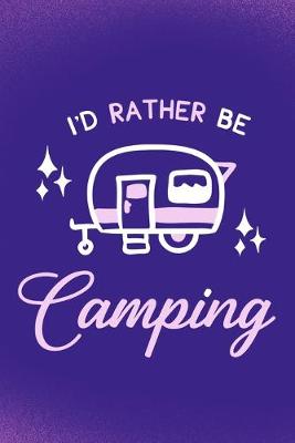 Book cover for I'd Rather Be Camping