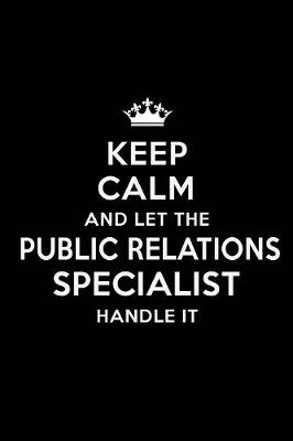 Book cover for Keep Calm and Let the Public Relations Specialist Handle It