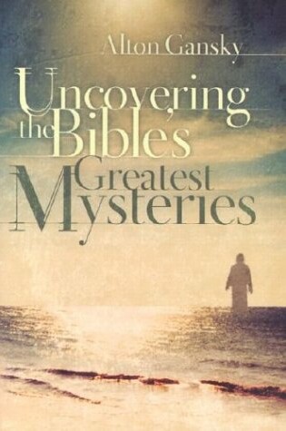 Cover of Uncovering the Bible's Great Mysteries
