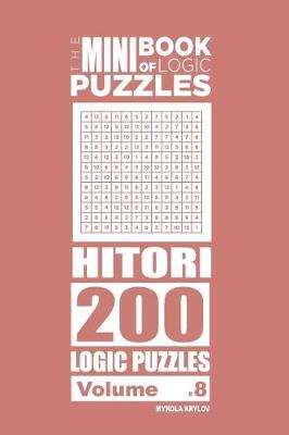 Book cover for The Mini Book of Logic Puzzles - Hitori 200 (Volume 8)