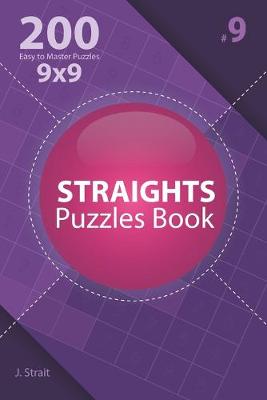 Cover of Straights - 200 Easy to Master Puzzles 9x9 (Volume 9)