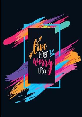 Book cover for Live More - Worry Less