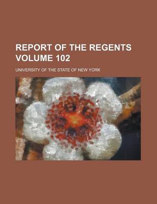 Book cover for Report of the Regents Volume 102