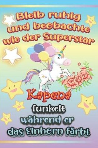 Cover of Bleib ruhig und beobachte wie Superstar Kapena funkelt während sie das Einhorn färbt