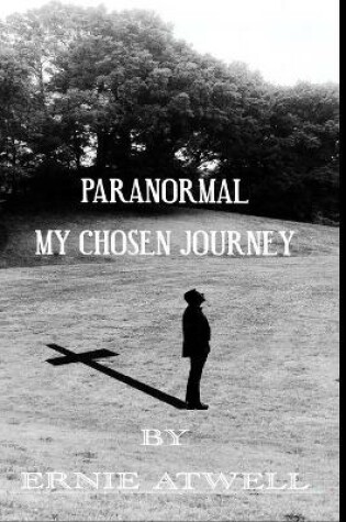 Cover of Paranormal My chosen journey