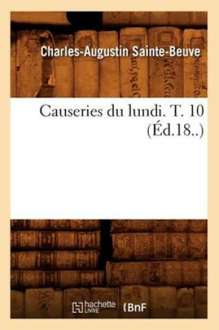 Cover of Causeries Du Lundi. T. 10 (Ed.18..)