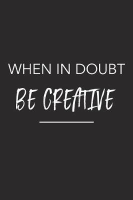 Book cover for When in Doubt Be Creative