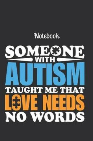 Cover of Notebook Someone with autism taught me that love needs no words