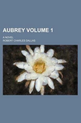 Cover of Aubrey; A Novel Volume 1