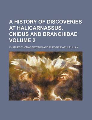 Book cover for A History of Discoveries at Halicarnassus, Cnidus and Branchidae Volume 2