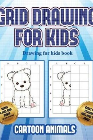 Cover of Drawing for kids book (Learn to draw cartoon animals)