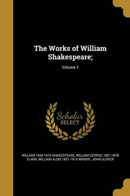 Book cover for The Works of William Shakespeare;; Volume 1