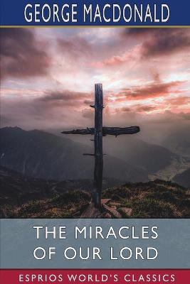 Book cover for The Miracles of our Lord (Esprios Classics)