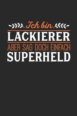 Book cover for Ich bin Lackierer aber sag doch einfach Superheld