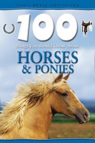 Cover of 100 Things You Should Know About Horses and Ponies