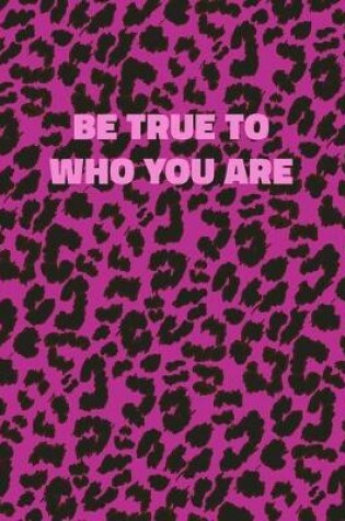 Cover of Be True To Who You Are
