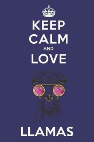 Cover of Keep Calm And Love Llamas