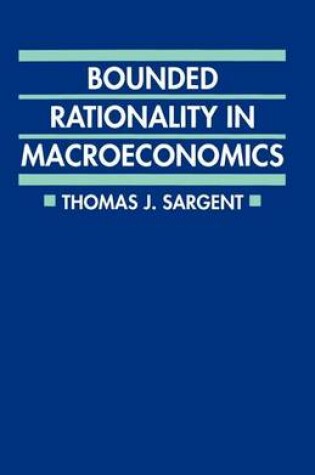 Cover of Bounded Rationality in Macroeconomics: The Arne Ryde Memorial Lectures