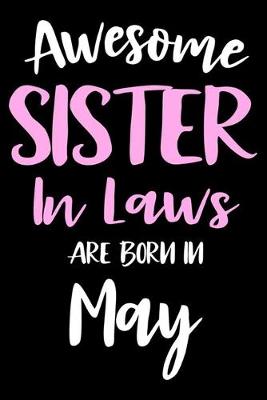 Book cover for Awesome Sister In Laws Are Born In May